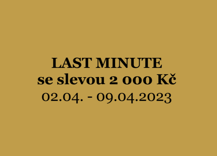 LAST MINUTE se slevou 2 000 Kč