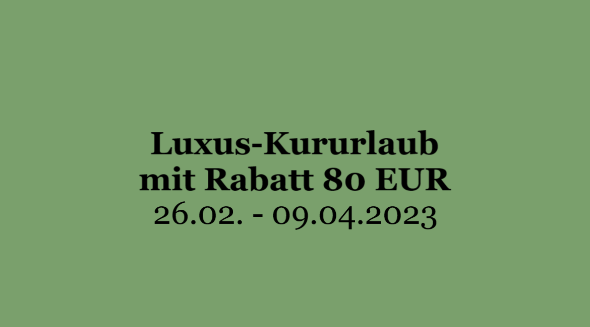 Luxus-Kururlaub mit Rabatt 80 EUR