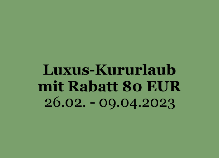 Luxus-Kururlaub mit Rabatt 80 EUR
