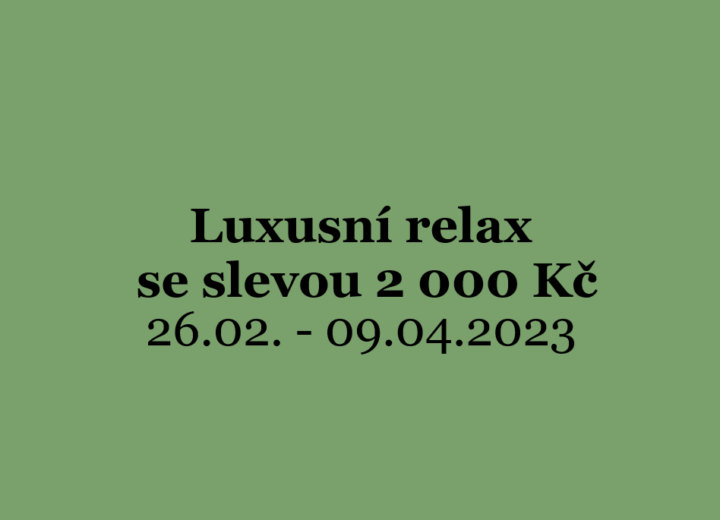 LUXUSNÍ RELAX se slevou 2 000 Kč