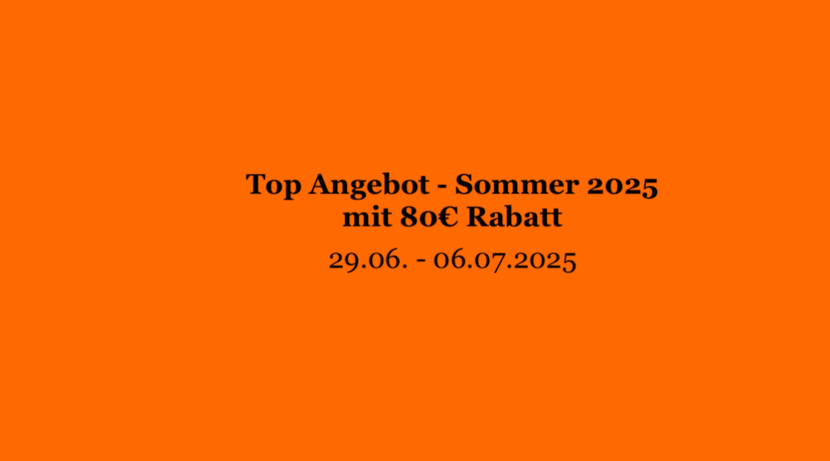 Top Angebot – Sommer 2025 mit 80€ Rabatt