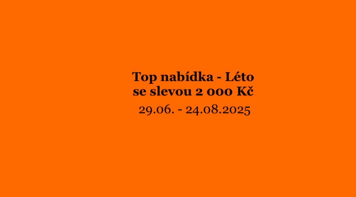 Top nabídka – Léto se slevou 2 000 Kč