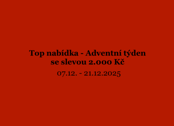 Top nabídka – Adventní týden se slevou 2.000 Kč