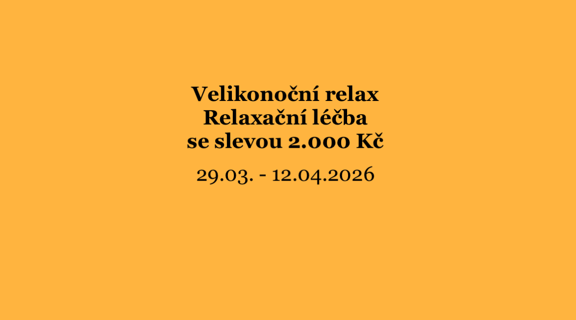 Velikonoční relax – Relaxační léčba se slevou 2.000 Kč / týden