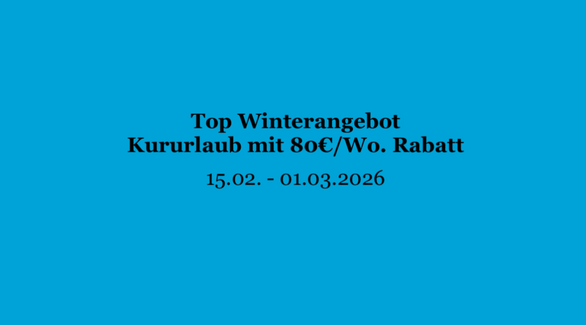 Top Winterangebot – Kururlaub mit 80€/Wo. Rabatt