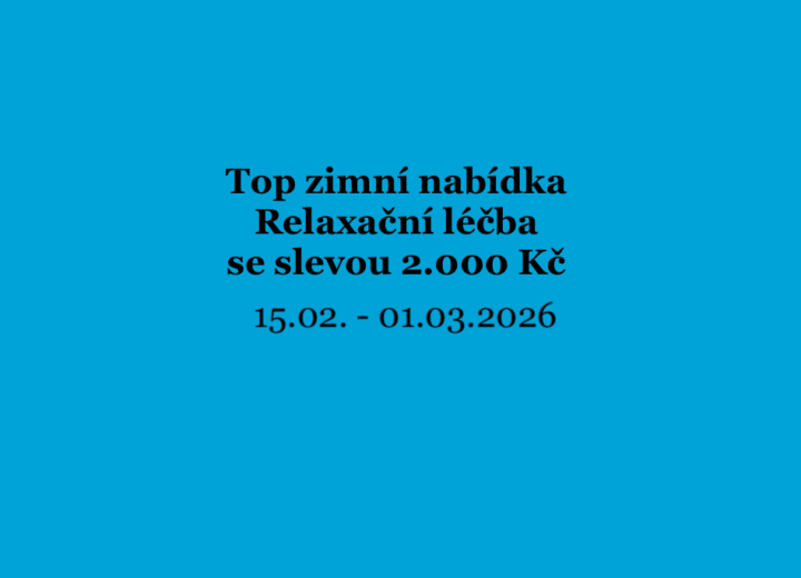 Top zimní nabídka – Relaxační léčba se slevou 2.000 Kč / týden