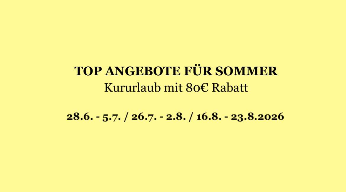 TOP ANGEBOTE FÜR SOMMER – Kururlaub mit 80€ Rabatt