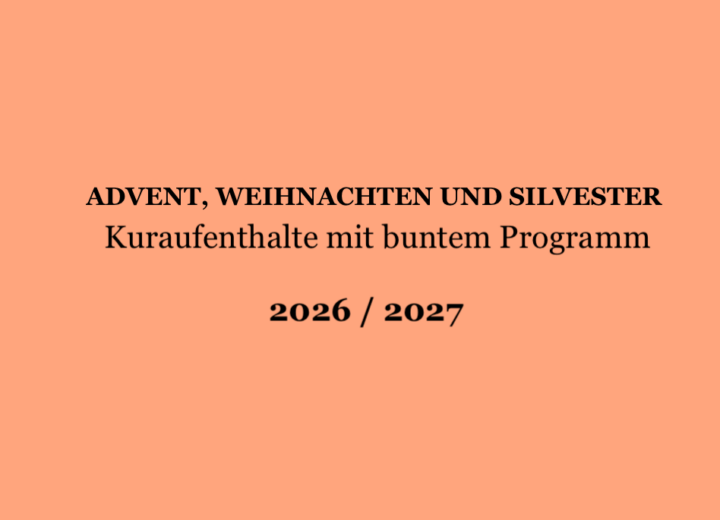 ADVENT, WEIHNACHTEN, SILVESTER – Kuraufenthalte mit buntem Programm