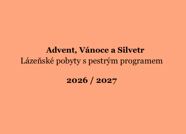 ADVENT, VÁNOCE, SILVESTR – Lázeňské pobyty s pestrým programem