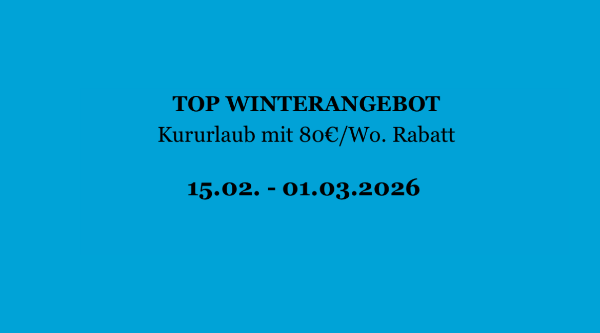 TOP WINTERANGEBOT – Kururlaub mit 80€/Wo. Rabatt