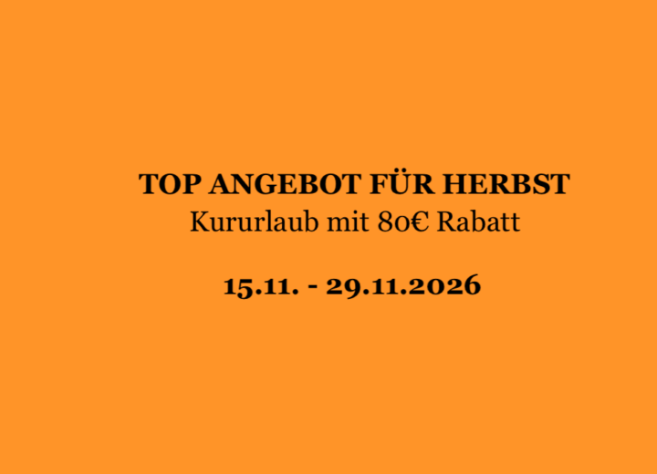 TOP ANGEBOTE FÜR HERBST – Kururlaub mit 80€ Rabatt
