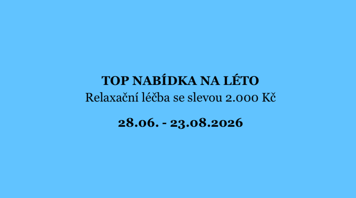 TOP NABÍDKA NA LÉTO – Relaxační léčba se slevou 2.000 Kč
