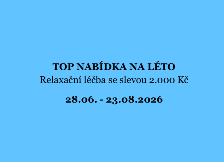TOP NABÍDKA NA LÉTO – Relaxační léčba se slevou 2.000 Kč