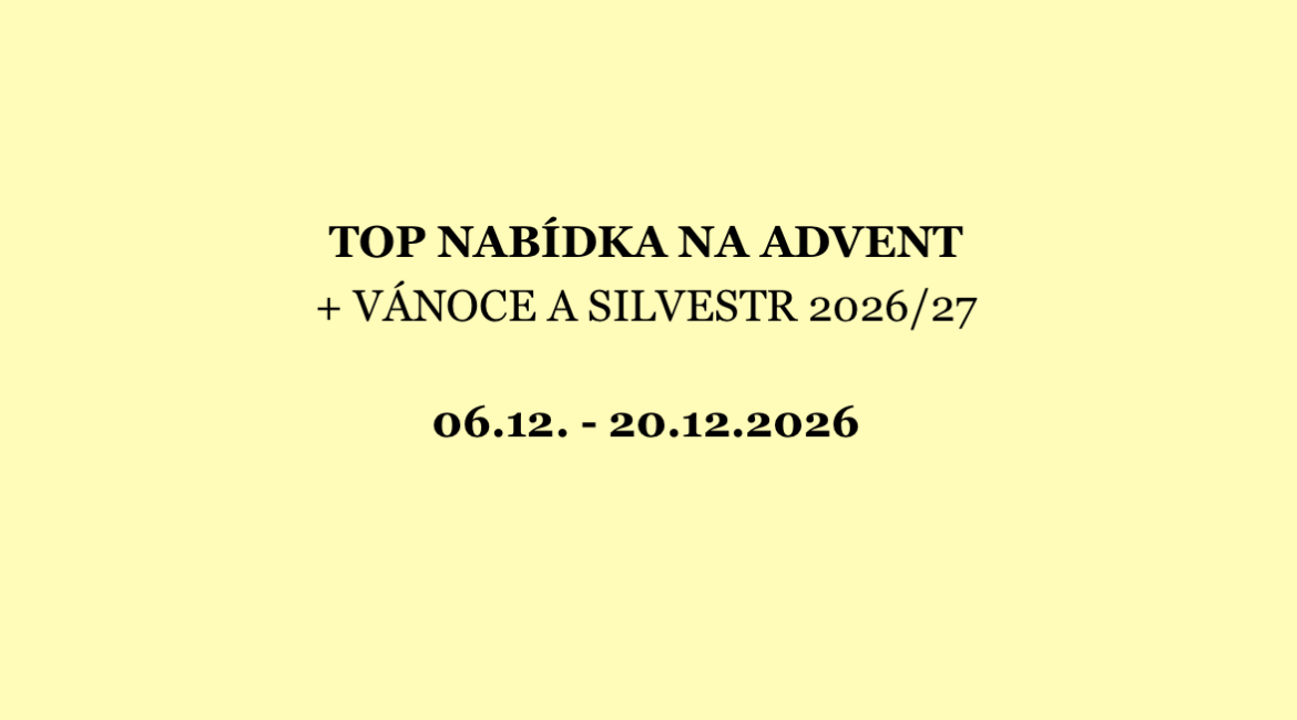 TOP NABÍDKA NA ADVENT a VÁNOCE, SILVESTR 2026/27
