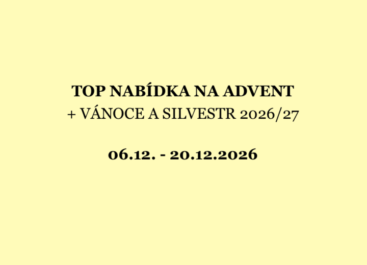 TOP NABÍDKA NA ADVENT a VÁNOCE, SILVESTR 2026/27